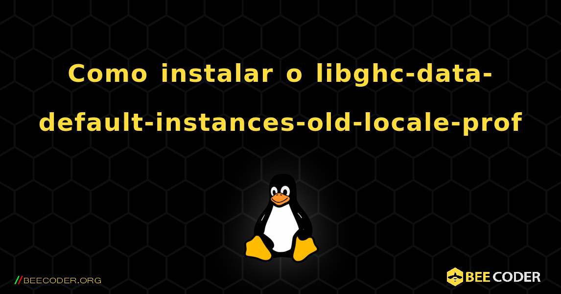 Como instalar o libghc-data-default-instances-old-locale-prof . Linux