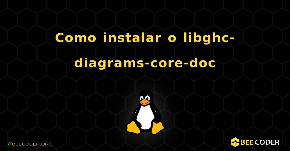 Como instalar o libghc-diagrams-core-doc . Linux