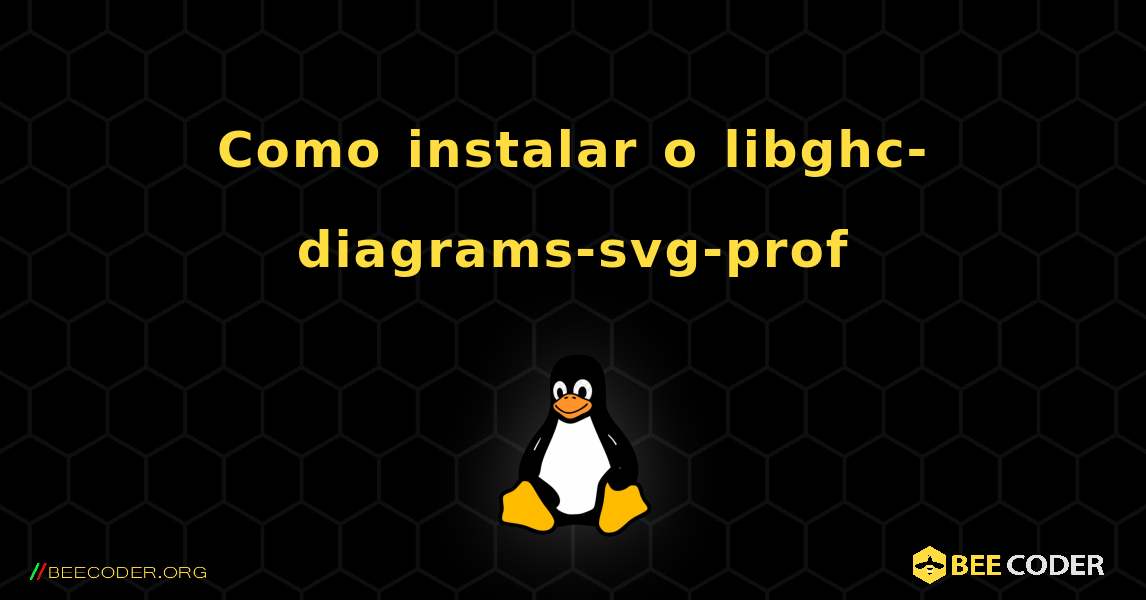 Como instalar o libghc-diagrams-svg-prof . Linux