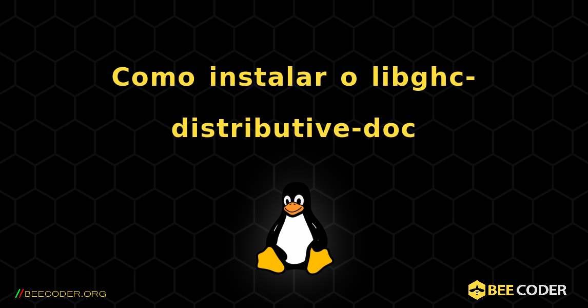 Como instalar o libghc-distributive-doc . Linux