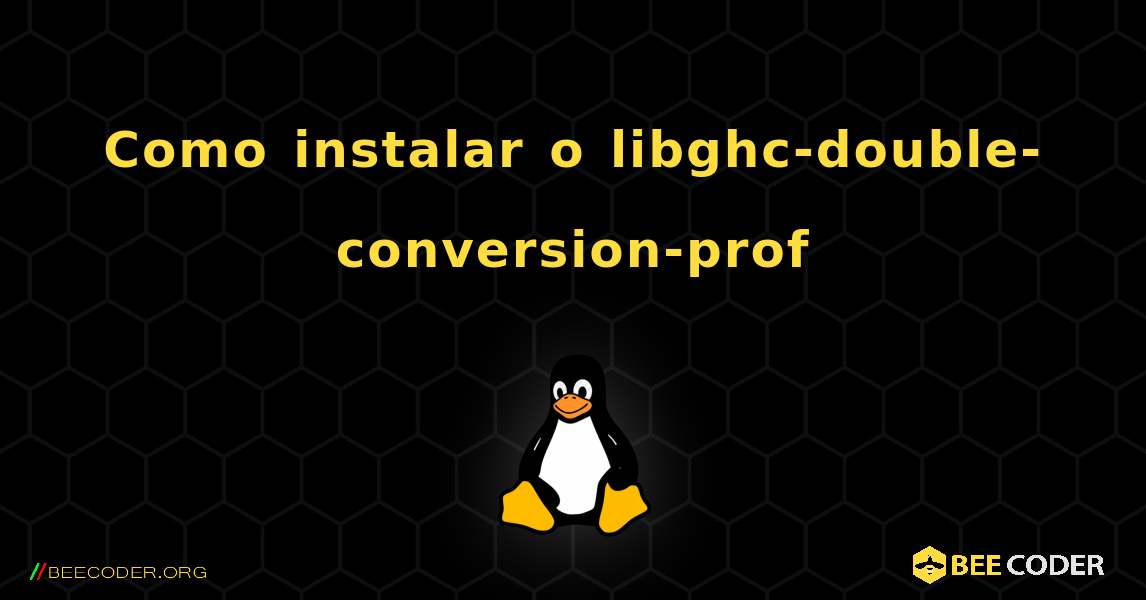Como instalar o libghc-double-conversion-prof . Linux
