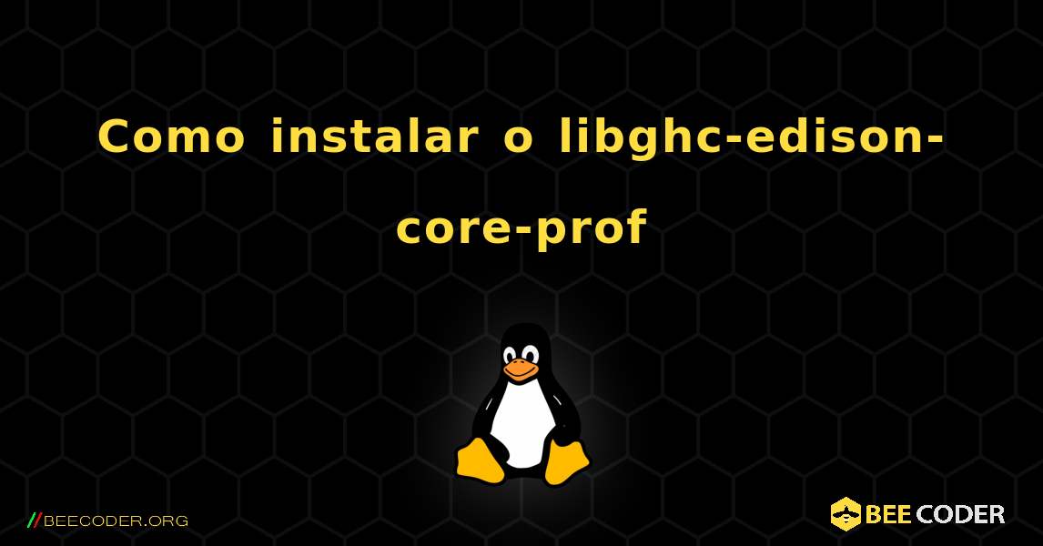 Como instalar o libghc-edison-core-prof . Linux