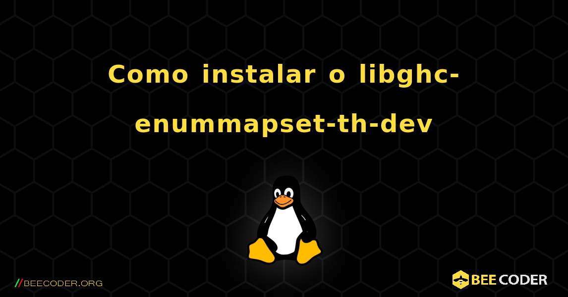 Como instalar o libghc-enummapset-th-dev . Linux