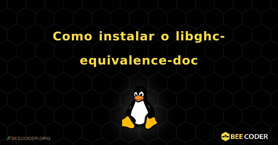 Como instalar o libghc-equivalence-doc . Linux