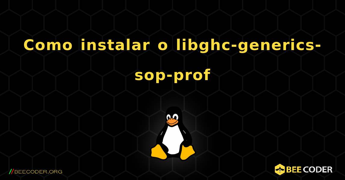 Como instalar o libghc-generics-sop-prof . Linux