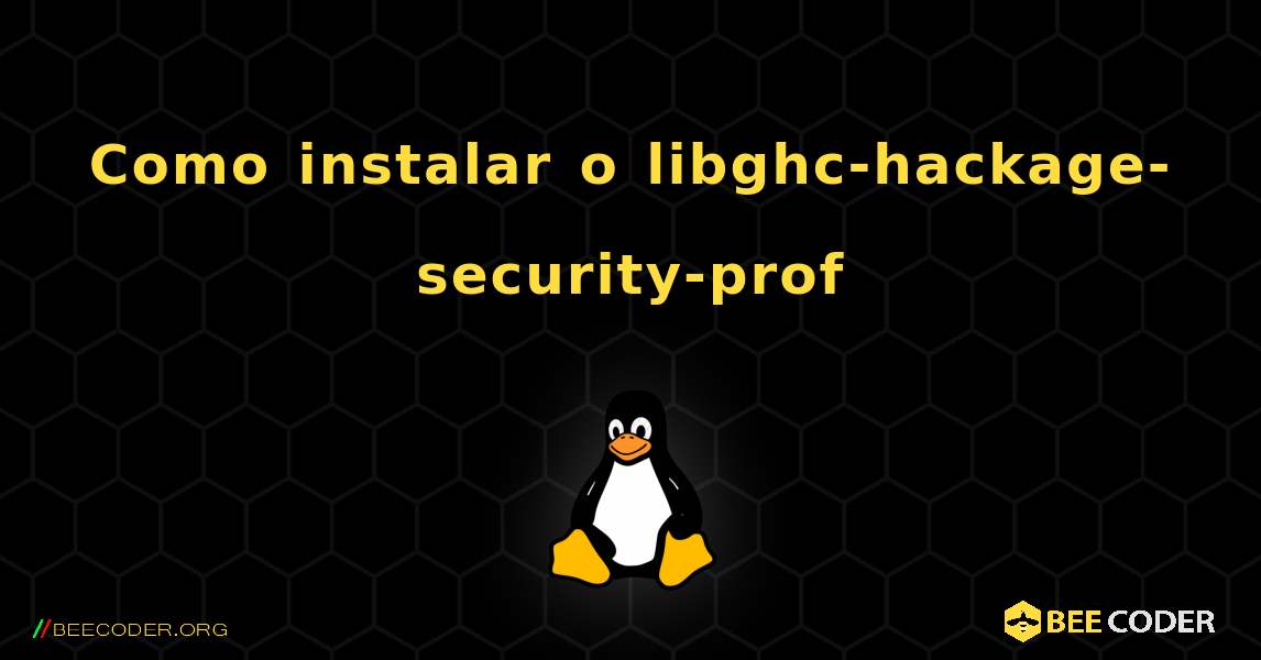 Como instalar o libghc-hackage-security-prof . Linux