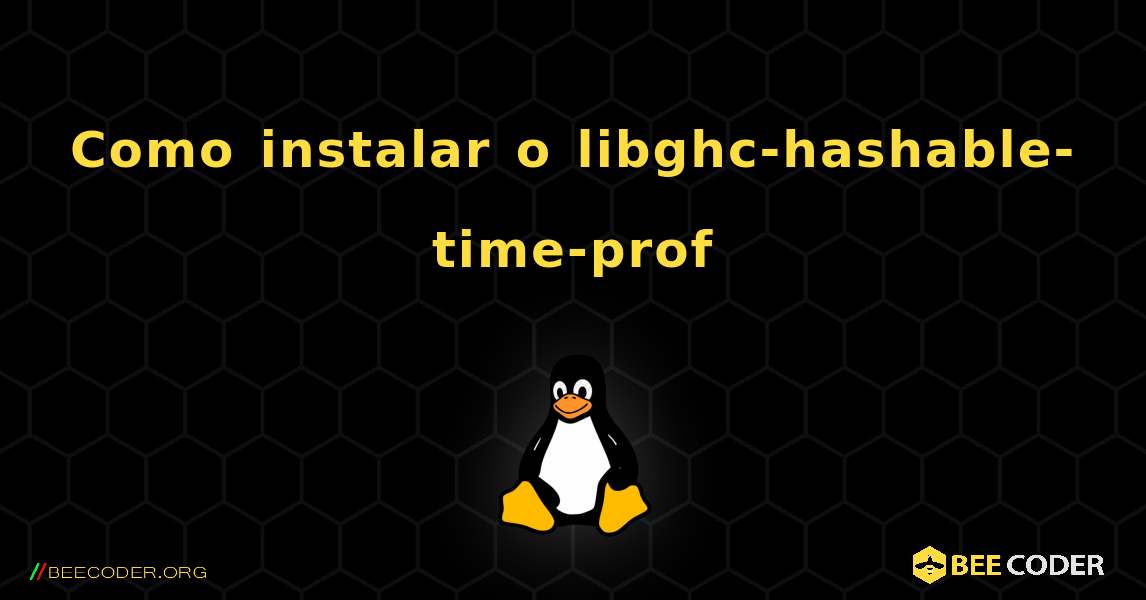 Como instalar o libghc-hashable-time-prof . Linux