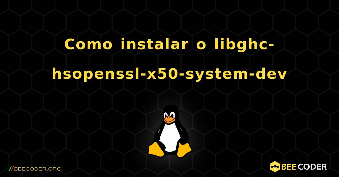 Como instalar o libghc-hsopenssl-x50-system-dev . Linux