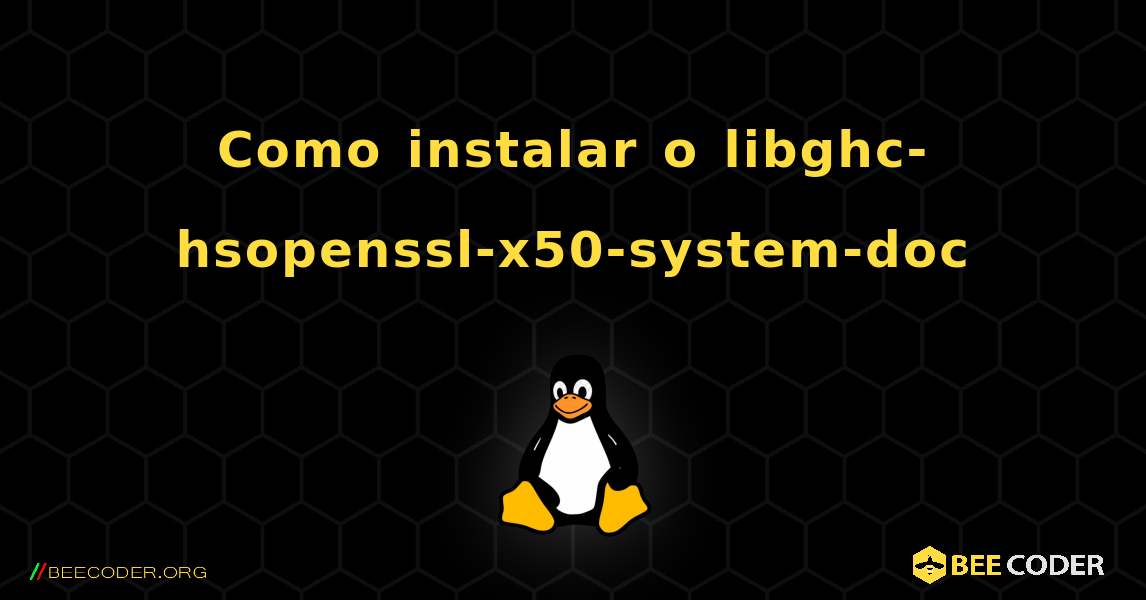 Como instalar o libghc-hsopenssl-x50-system-doc . Linux