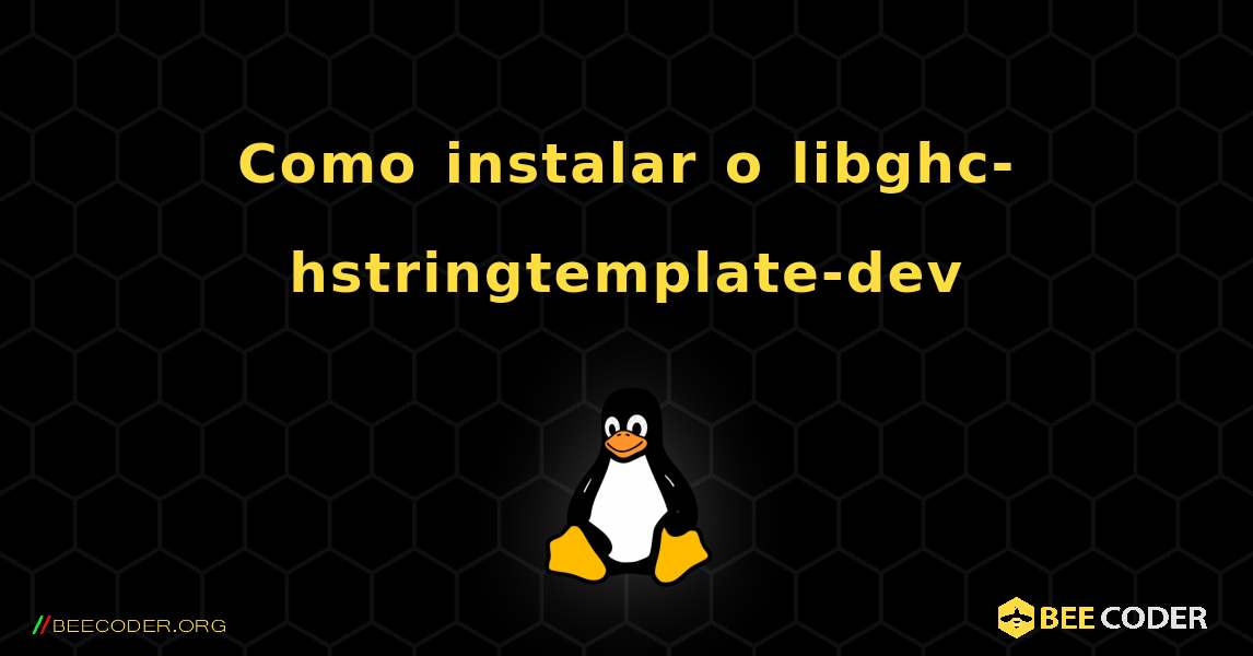 Como instalar o libghc-hstringtemplate-dev . Linux