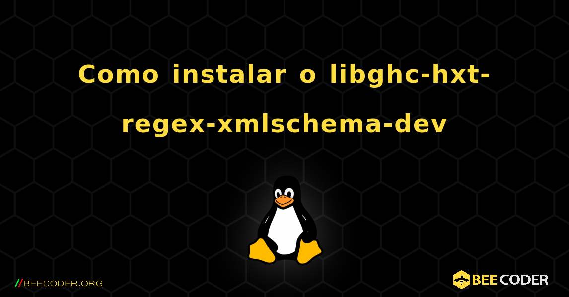 Como instalar o libghc-hxt-regex-xmlschema-dev . Linux