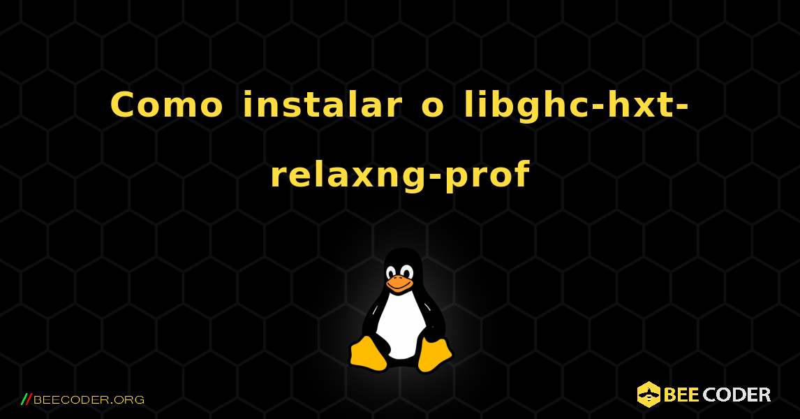 Como instalar o libghc-hxt-relaxng-prof . Linux