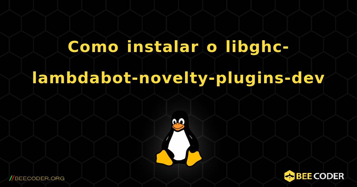 Como instalar o libghc-lambdabot-novelty-plugins-dev . Linux