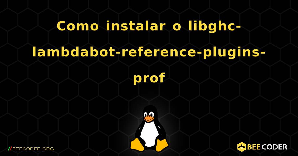 Como instalar o libghc-lambdabot-reference-plugins-prof . Linux