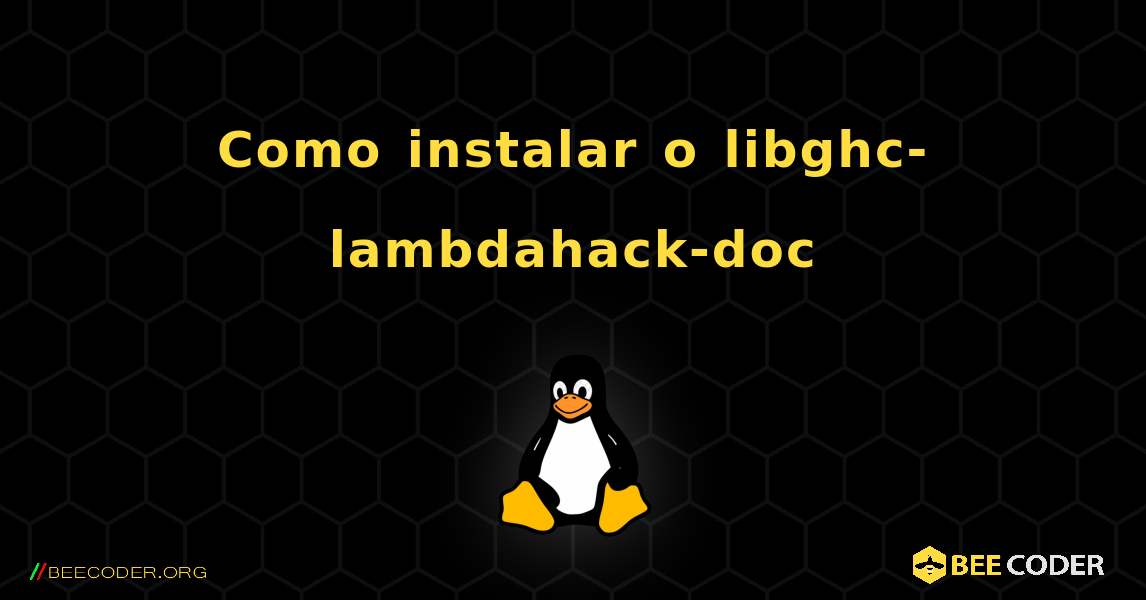 Como instalar o libghc-lambdahack-doc . Linux