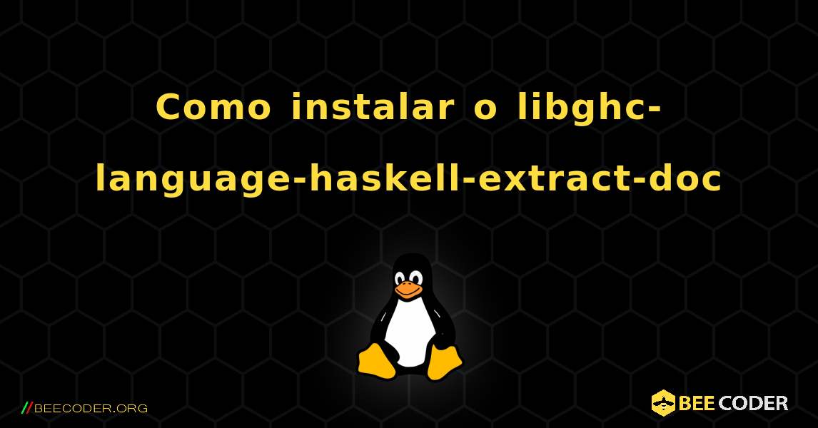 Como instalar o libghc-language-haskell-extract-doc . Linux
