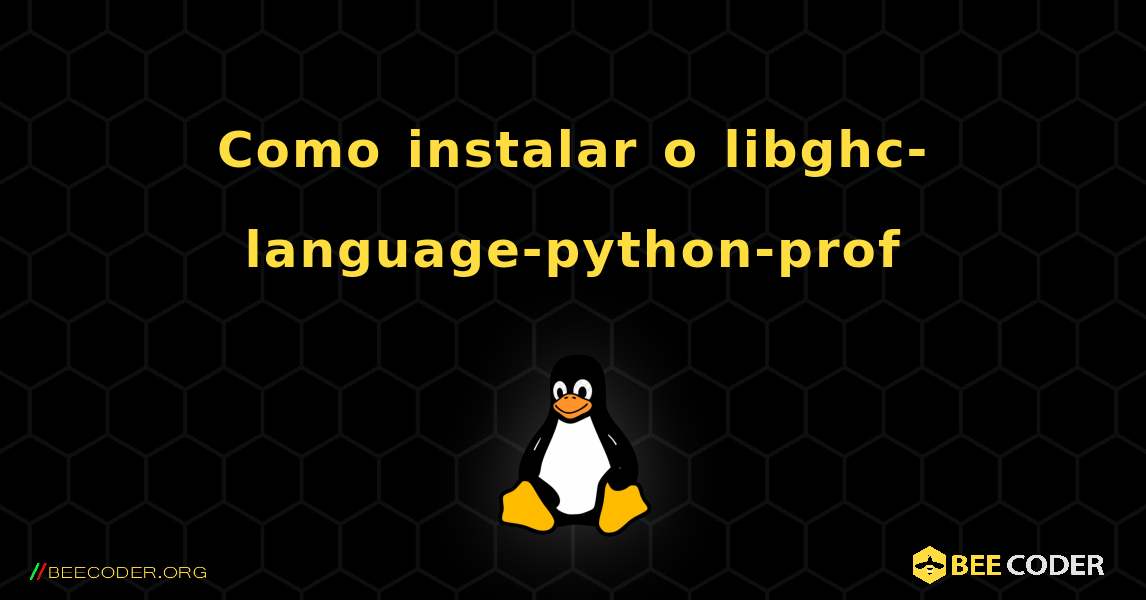 Como instalar o libghc-language-python-prof . Linux