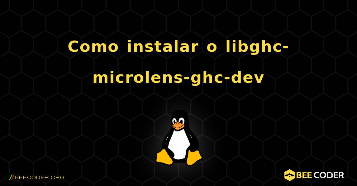 Como instalar o libghc-microlens-ghc-dev . Linux