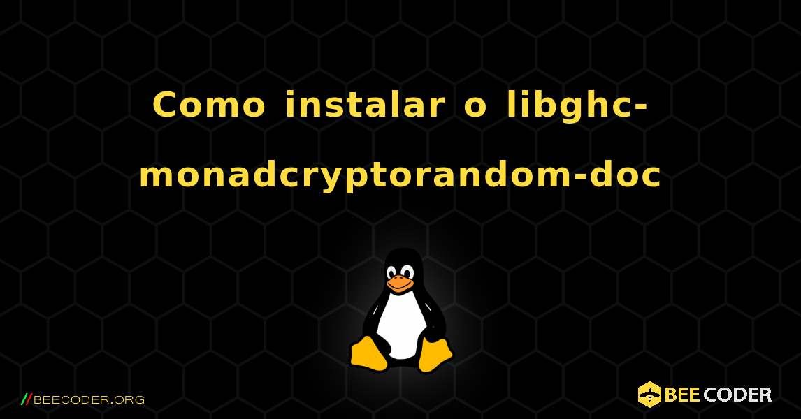 Como instalar o libghc-monadcryptorandom-doc . Linux