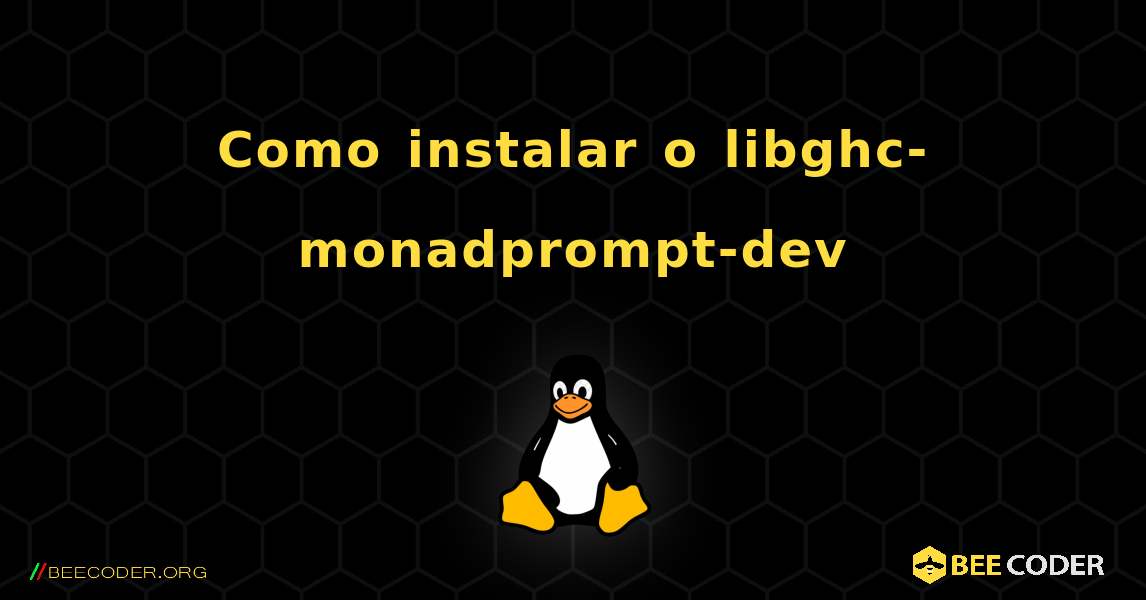 Como instalar o libghc-monadprompt-dev . Linux