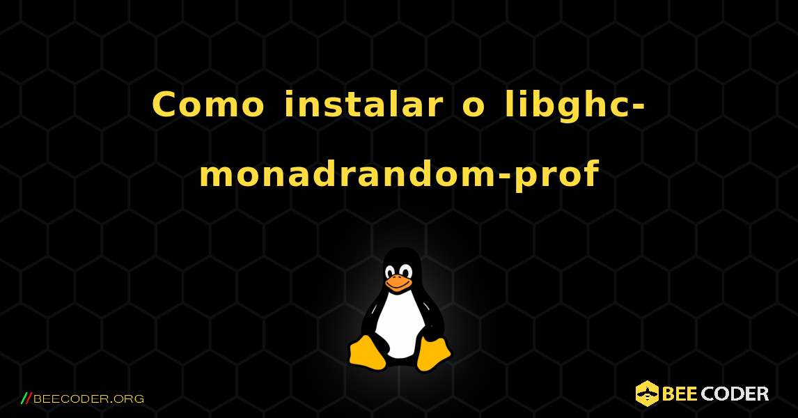 Como instalar o libghc-monadrandom-prof . Linux