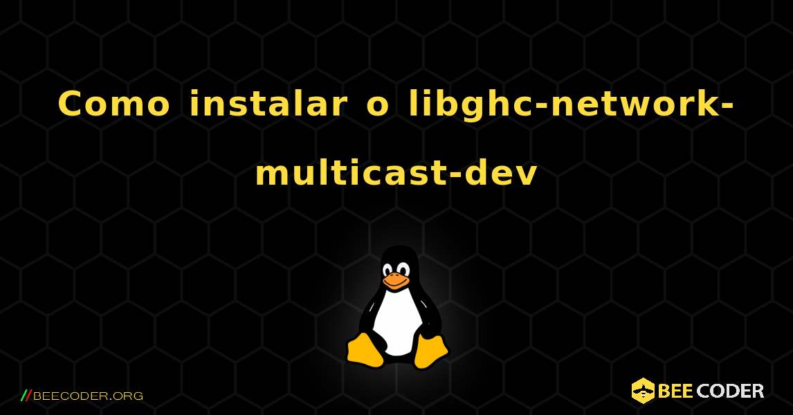 Como instalar o libghc-network-multicast-dev . Linux