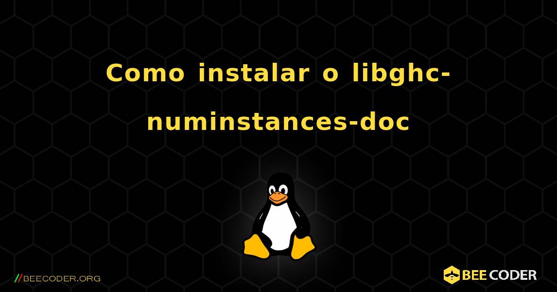 Como instalar o libghc-numinstances-doc . Linux