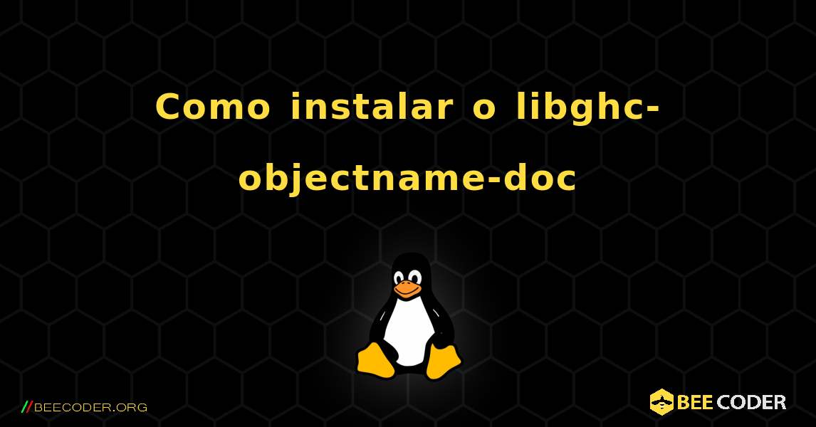 Como instalar o libghc-objectname-doc . Linux