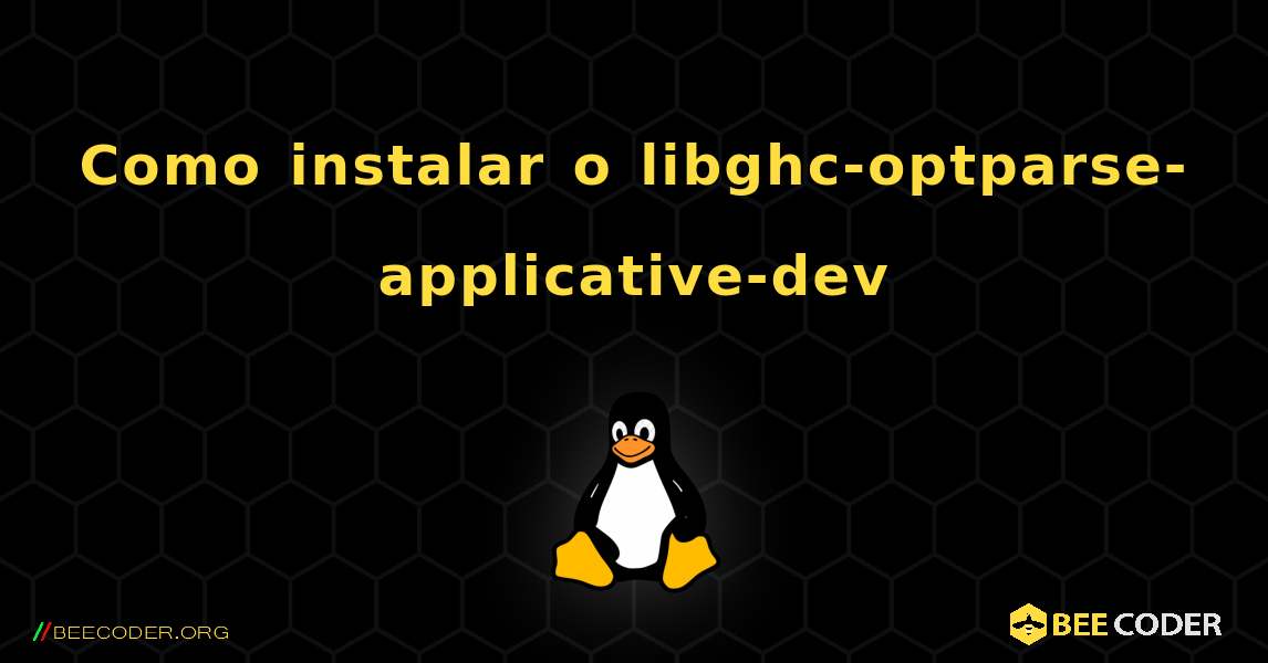Como instalar o libghc-optparse-applicative-dev . Linux