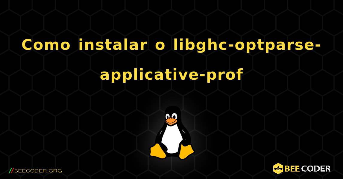 Como instalar o libghc-optparse-applicative-prof . Linux