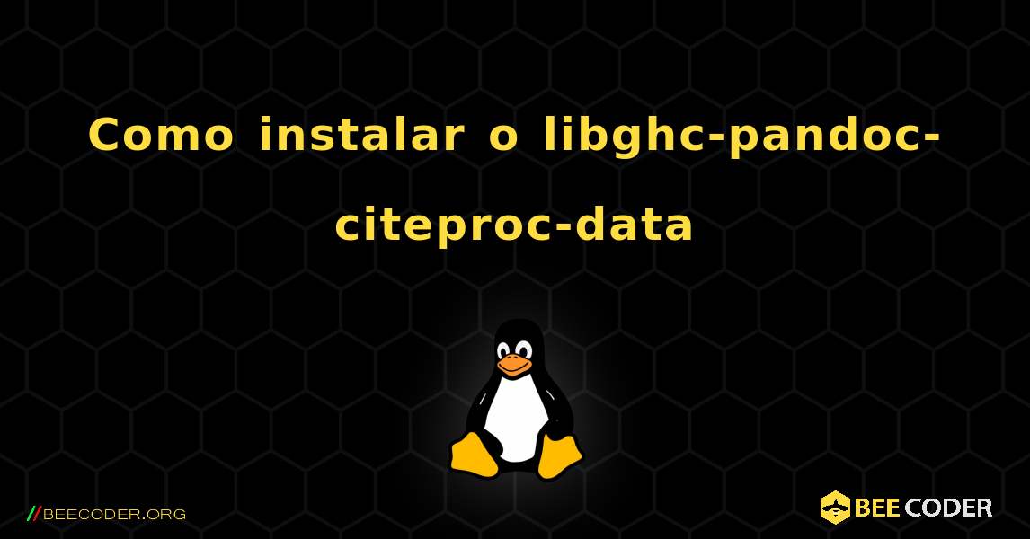 Como instalar o libghc-pandoc-citeproc-data . Linux