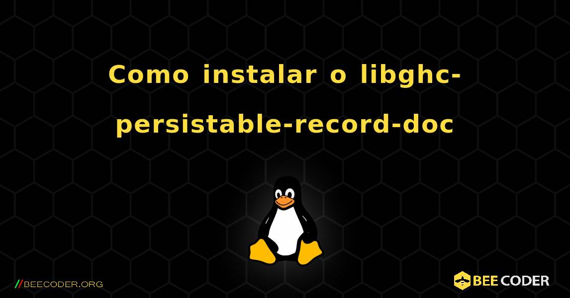 Como instalar o libghc-persistable-record-doc . Linux