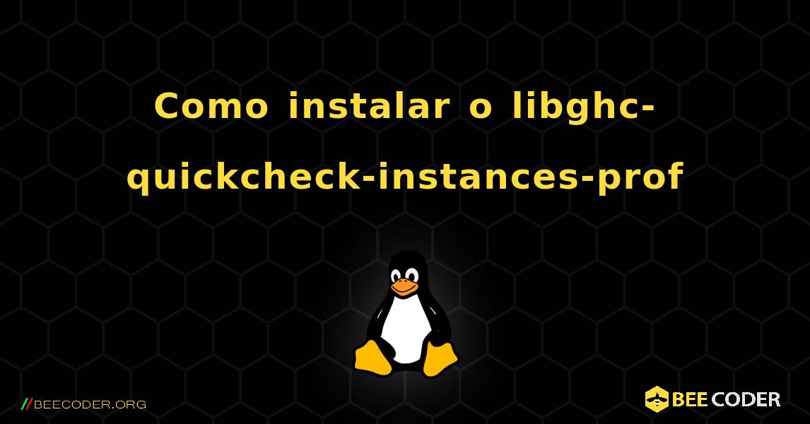 Como instalar o libghc-quickcheck-instances-prof . Linux