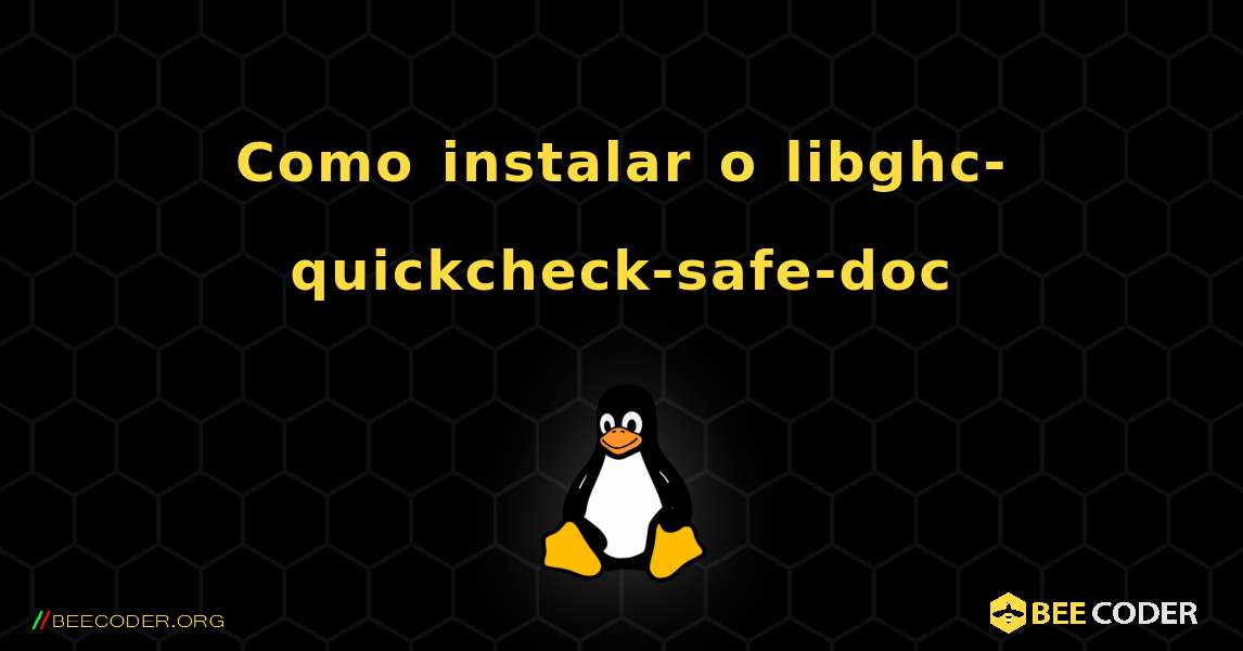 Como instalar o libghc-quickcheck-safe-doc . Linux