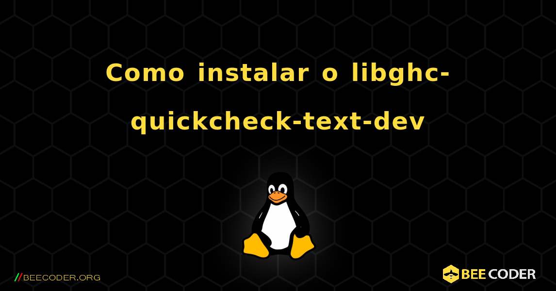 Como instalar o libghc-quickcheck-text-dev . Linux