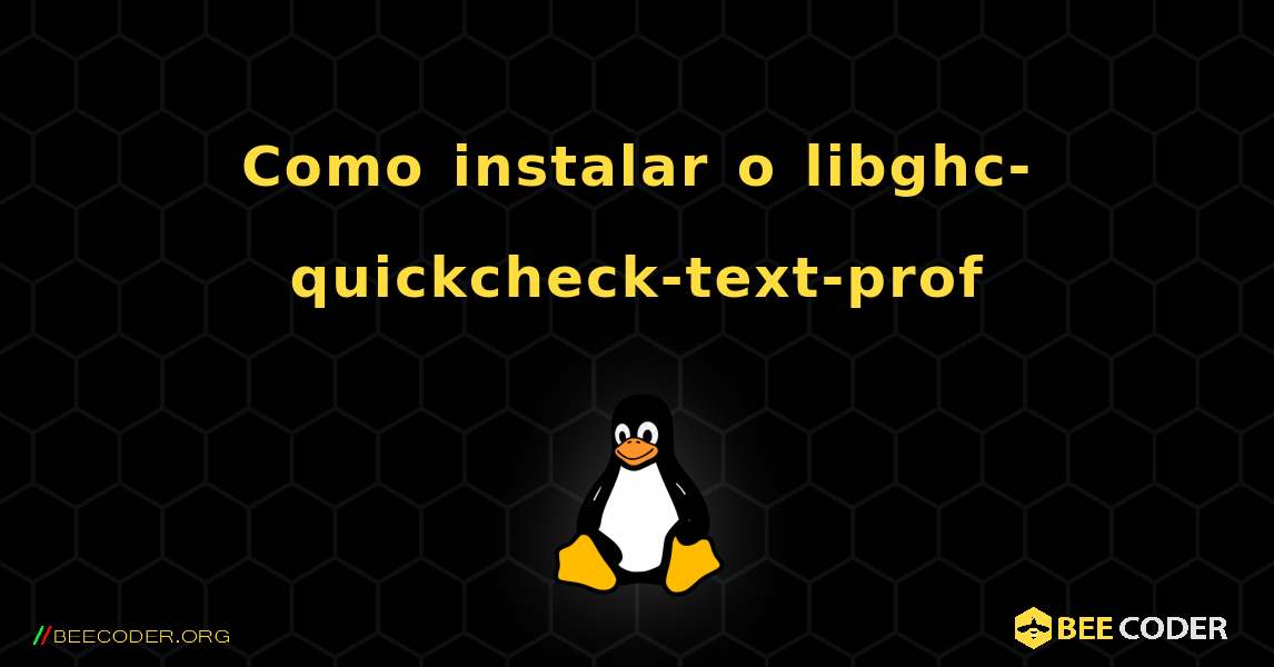 Como instalar o libghc-quickcheck-text-prof . Linux