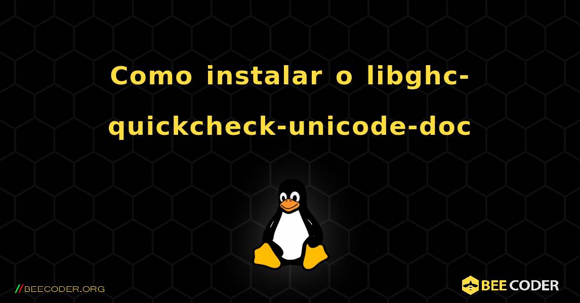 Como instalar o libghc-quickcheck-unicode-doc . Linux