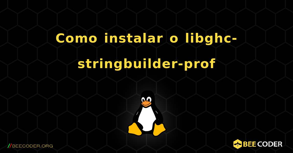 Como instalar o libghc-stringbuilder-prof . Linux