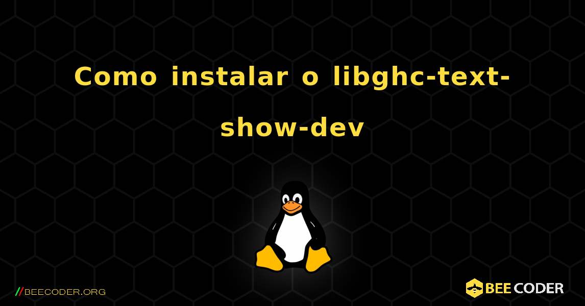 Como instalar o libghc-text-show-dev . Linux