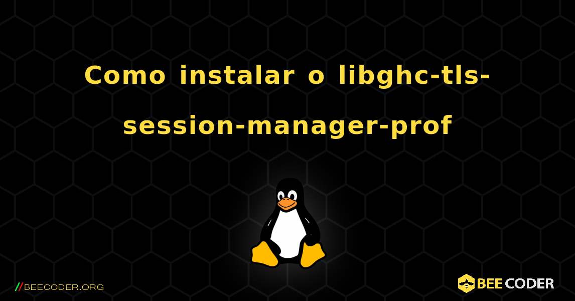 Como instalar o libghc-tls-session-manager-prof . Linux