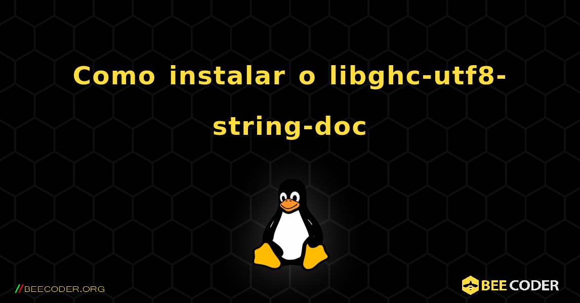 Como instalar o libghc-utf8-string-doc . Linux