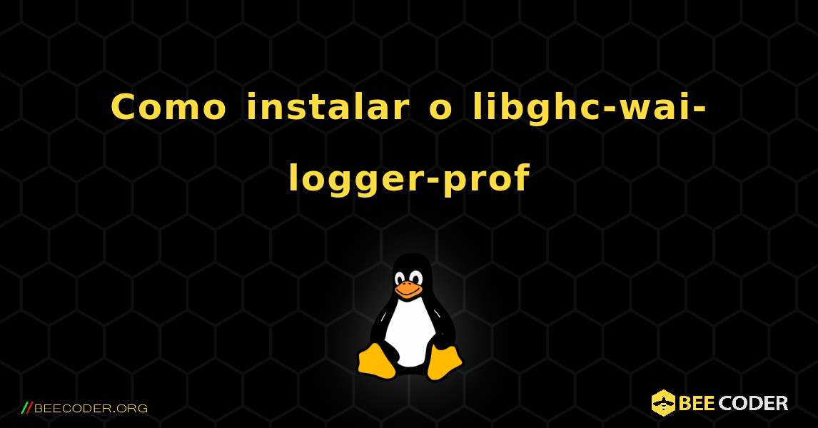 Como instalar o libghc-wai-logger-prof . Linux