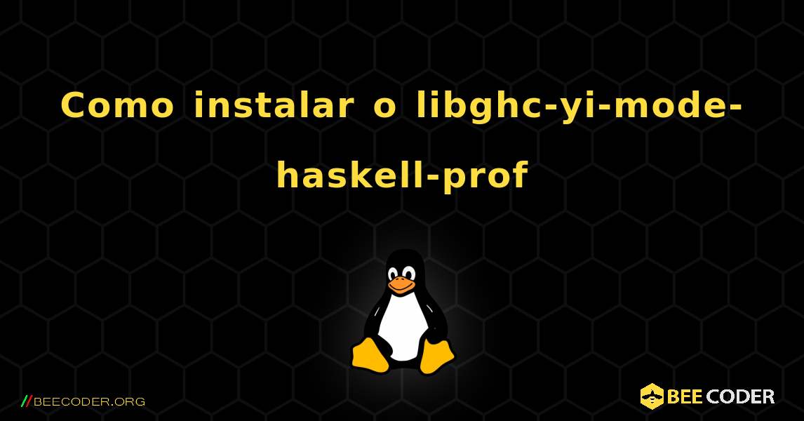 Como instalar o libghc-yi-mode-haskell-prof . Linux