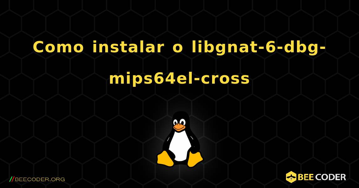 Como instalar o libgnat-6-dbg-mips64el-cross . Linux