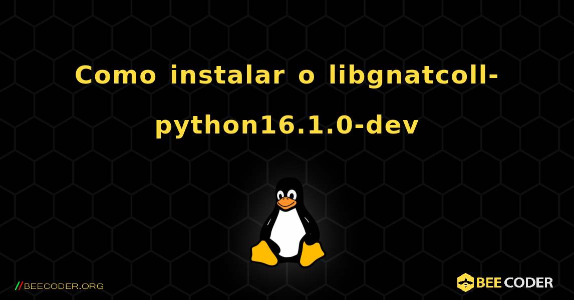 Como instalar o libgnatcoll-python16.1.0-dev . Linux