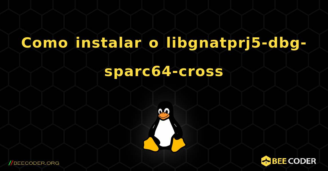 Como instalar o libgnatprj5-dbg-sparc64-cross . Linux