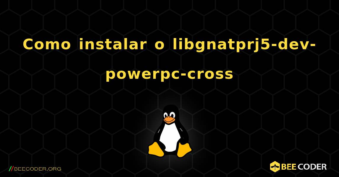 Como instalar o libgnatprj5-dev-powerpc-cross . Linux
