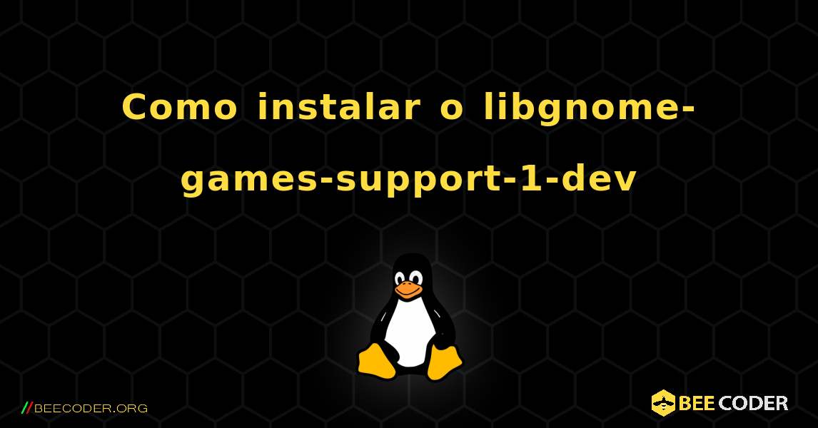 Como instalar o libgnome-games-support-1-dev . Linux