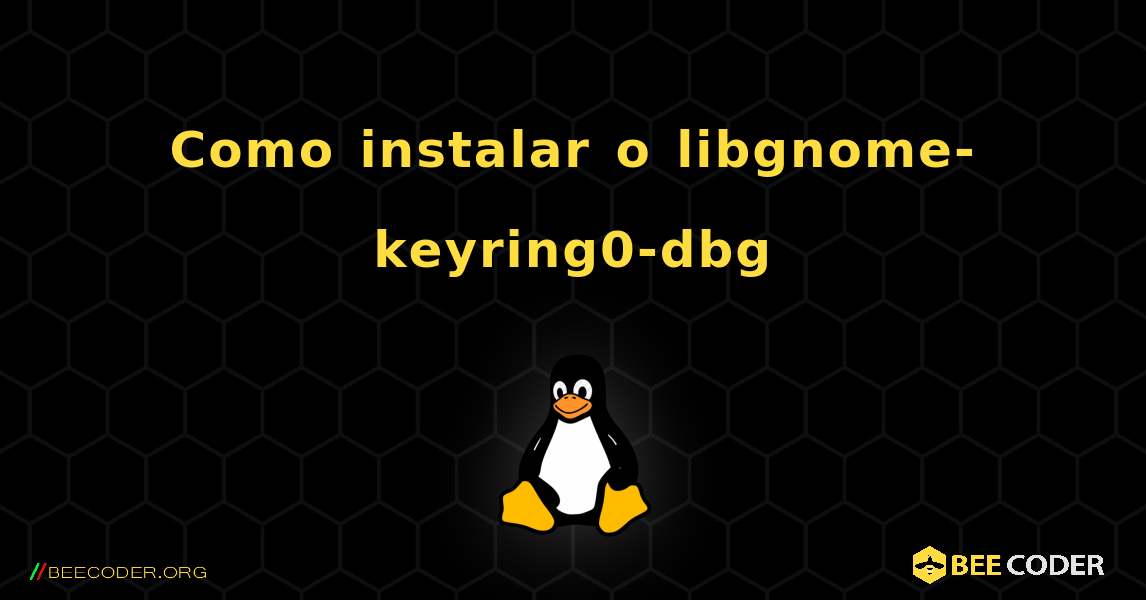 Como instalar o libgnome-keyring0-dbg . Linux