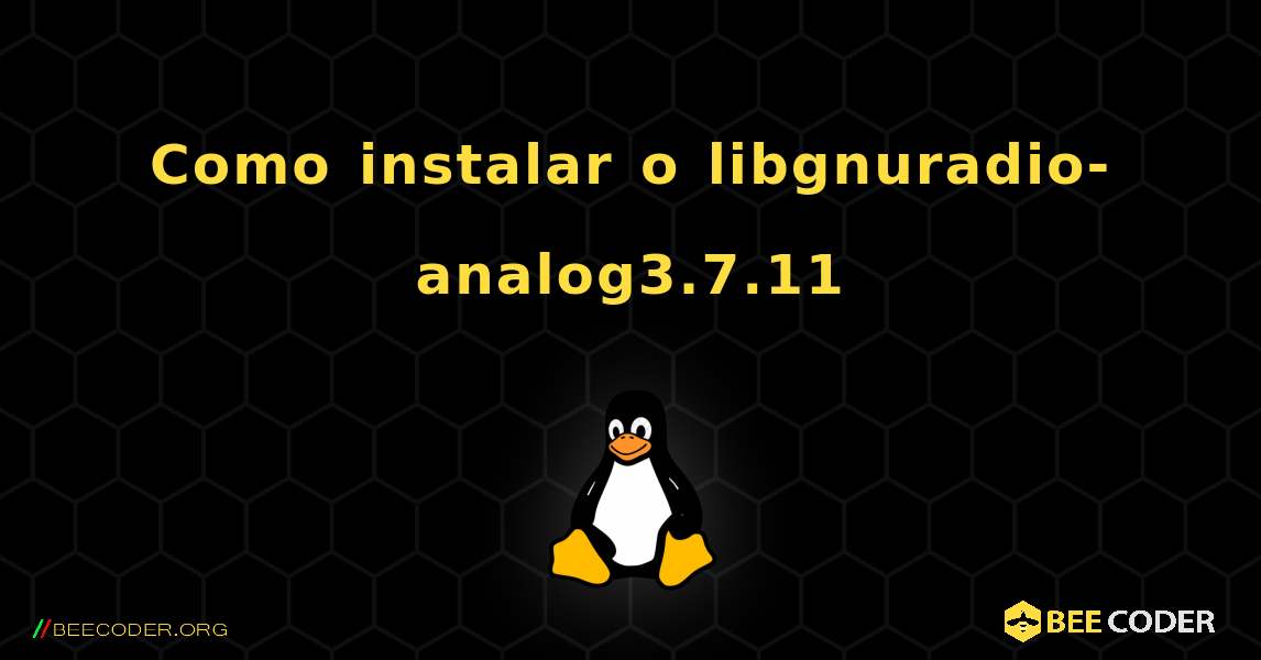 Como instalar o libgnuradio-analog3.7.11 . Linux